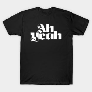 AH YEAH SCRIPT WHITE TEXT T-Shirt